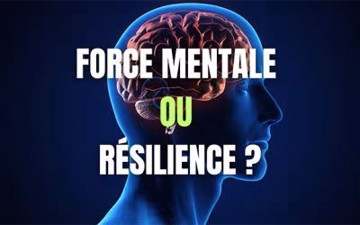 Force Mentale ou résilience